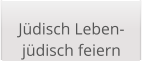 Jüdisch Leben- jüdisch feiern