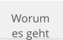 Worum es geht